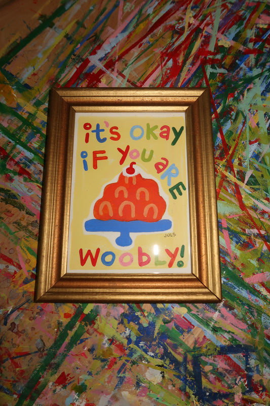 "It's okay if you are woobly"