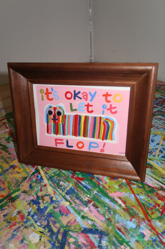 "It's okay to let it flop!"