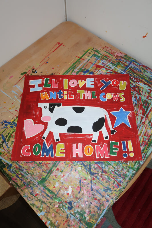 I'll love you until the cows come home
