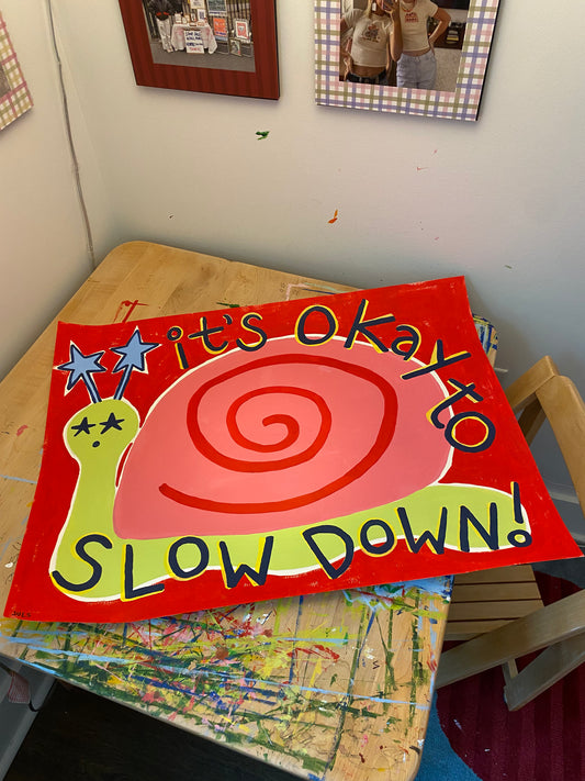 IT'S OKAY TO SLOW DOWN