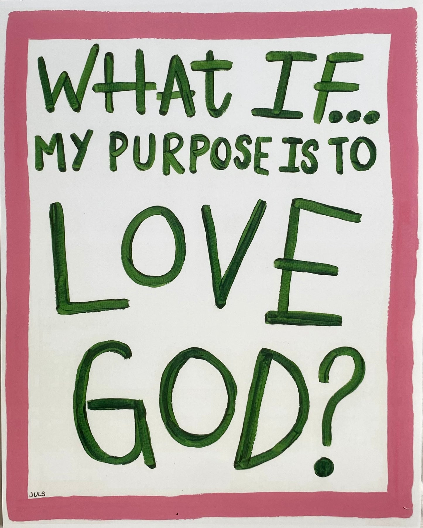 WHAT IF...MY PURPOSE IS TO LOVE GOD?